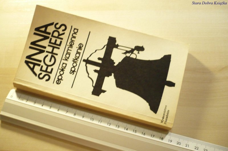 EPOKA KAMIENNA SPOTKANIE - Anna Seghers 1986