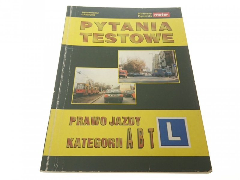 PYTANIA TESTOWE. PRAWO JAZDY KATEGORII A B T 1997