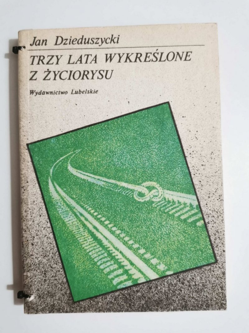 TRZY LATA WYKREŚLONE Z ŻYCIORYSU - Jan Dzieduszycki 1989