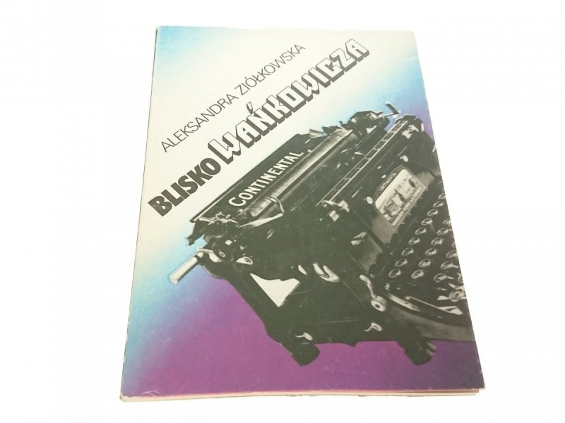 BLISKO WAŃKOWICZA - Aleksandra Ziółkowska 1988