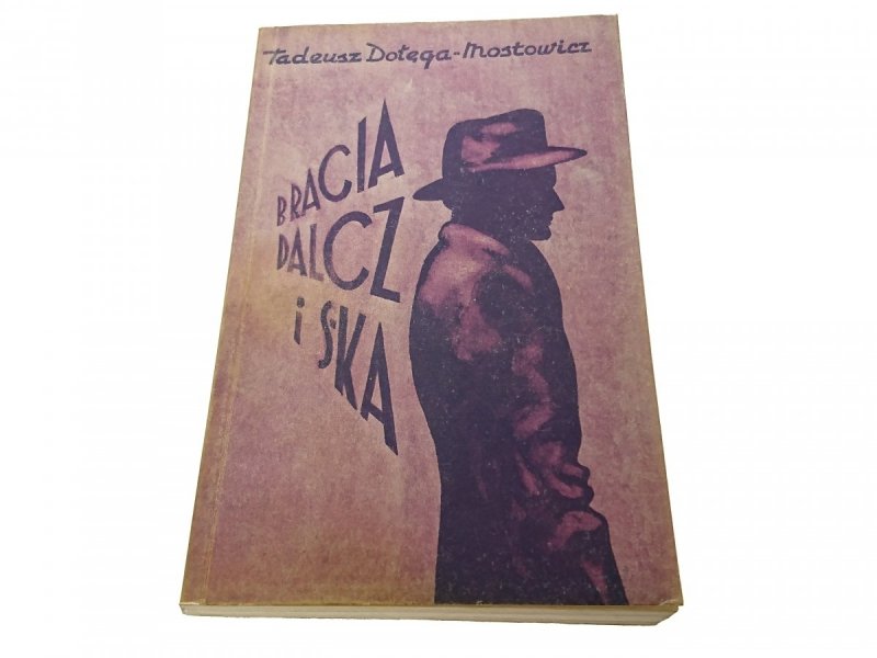 BRACIA DALCZ I S-KA TOM 1 - Dołęga-Mostowicz 1989