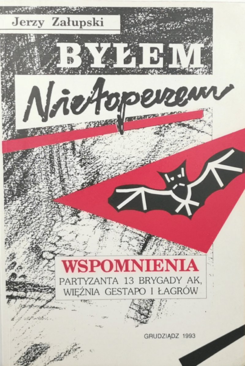 BYŁEM NIETOPERZEM – DEDYKACJA AUTORSKA - Jerzy Załupski