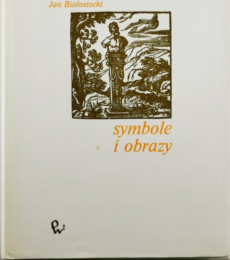SYMBOLE I OBRAZY W ŚWIECIE SZTUKI. T. 2 - Jan Białostocki