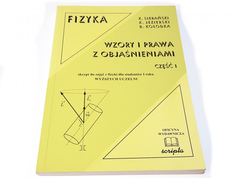 FIZYKA. WZORY I PRAWA Z OBJAŚNIENIAMI CZĘŚĆ I 2005