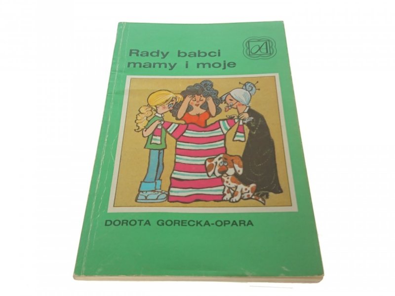 RADY BABCI MAMY I MOJE - Dorota Gorecka-Opara 1990