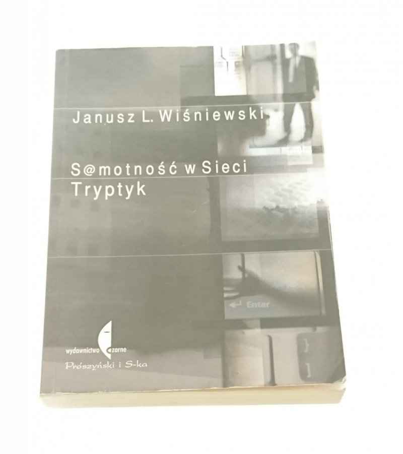 SAMOTNOŚĆ W SIECI. TRYPTYK - Janusz L. Wiśniewski