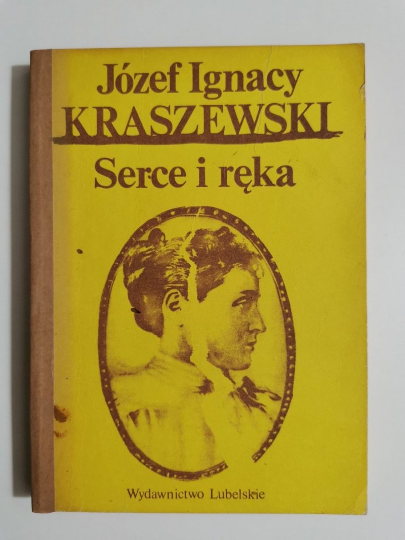 SERCE I RĘKA - Józef Ignacy Kraszewski 1986