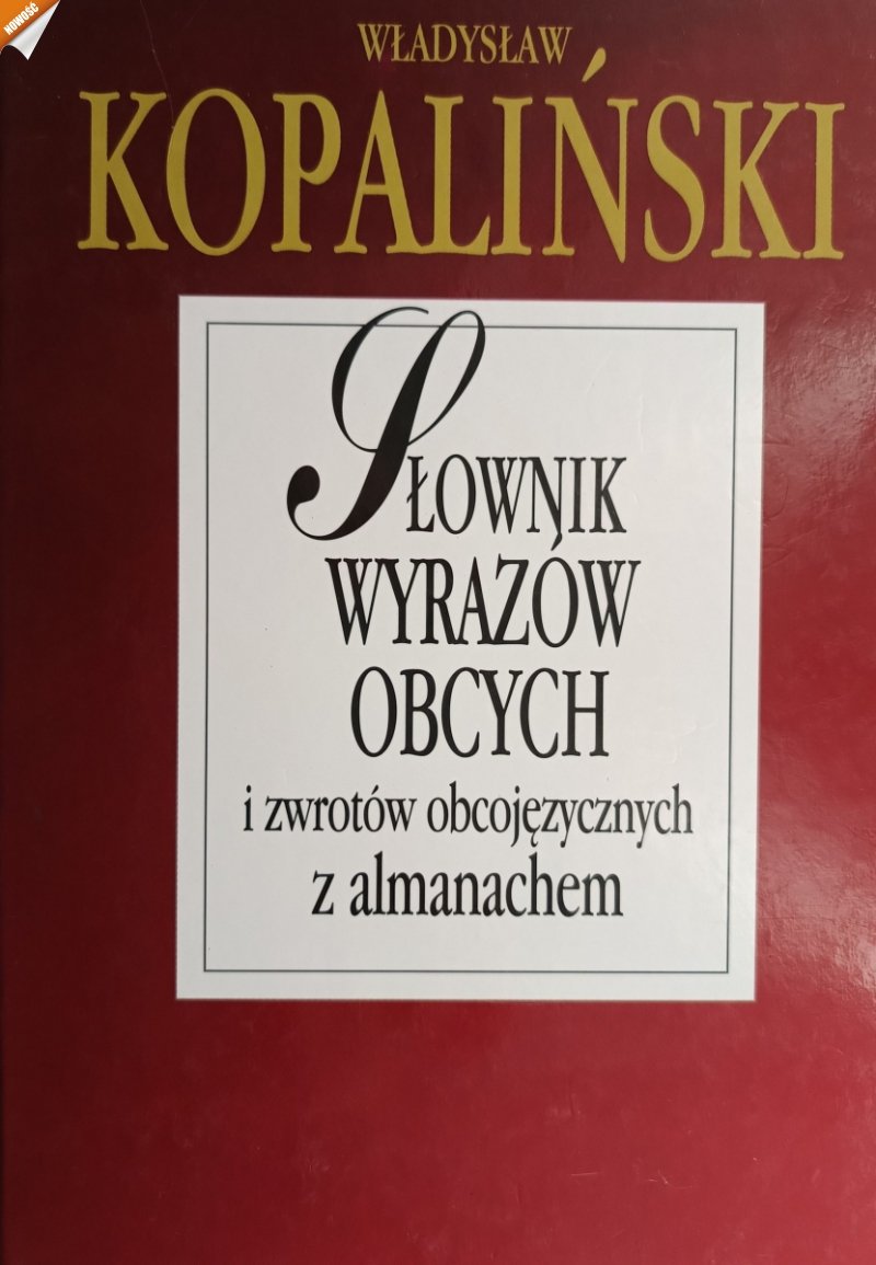 SŁOWNIK WYRAZÓW OBCYCH I ZWROTÓW OBCOJĘZYCZNYCH Z ALMANACHEM - Władysław Kopaliński