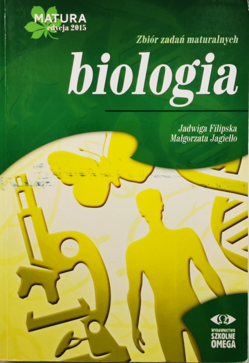 ZBIÓR ZADAŃ MATURALNYCH BIOLOGIA - Jadwiga Filipska