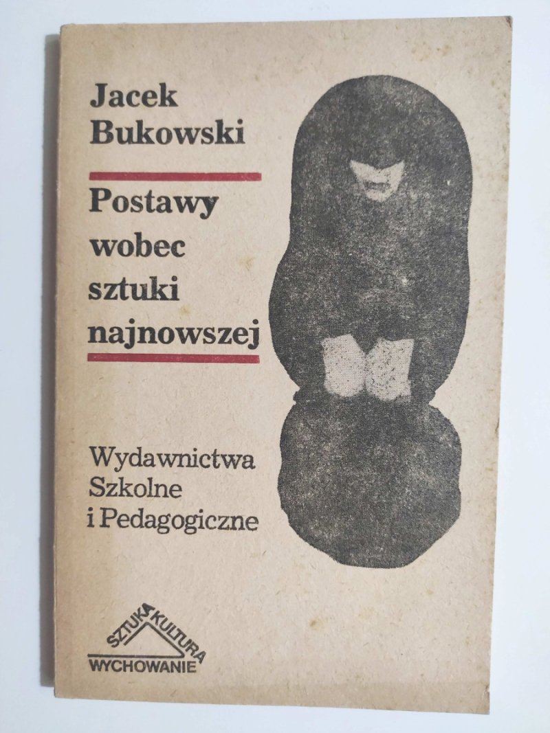 PODSTAWY WOBEC SZTUKI NAJNOWSZEJ - Jacek Bukowski