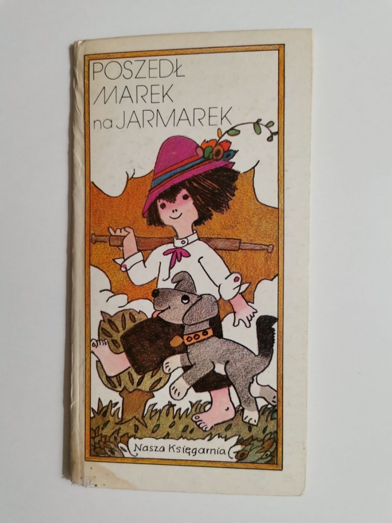 POSZEDŁ MAREK NA JARMAREK. KOŁYSANKI I ŚPIEWKI DLA MAŁYCH DZIECI 1986