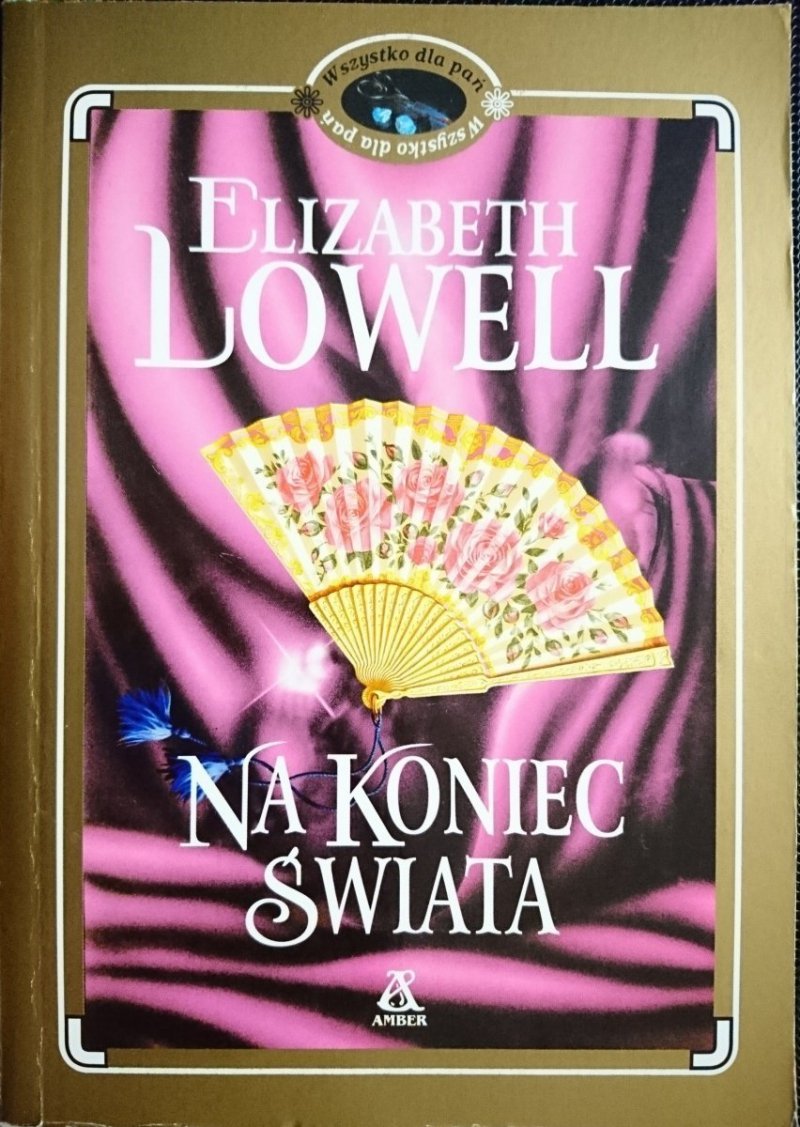 NA KONIEC ŚWIATA - Elizabeth Lowell 1999