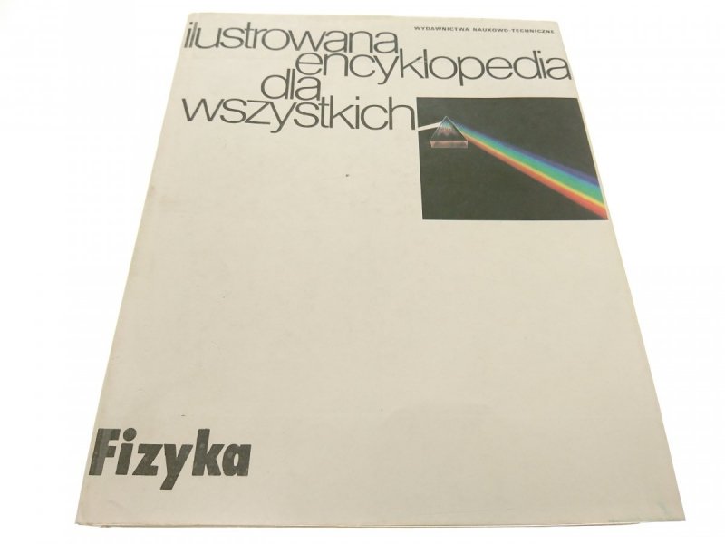 ILUSTROWANA ENCYKLOPEDIA DLA WSZYSTKICH. FIZYKA 