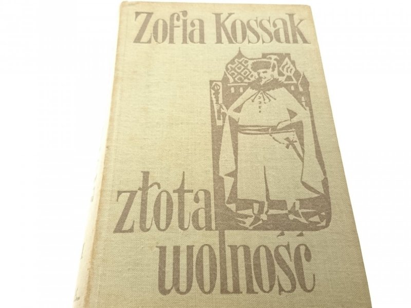 ZŁOTA WOLNOŚĆ TOM I/II - Zofia Kossak 1959