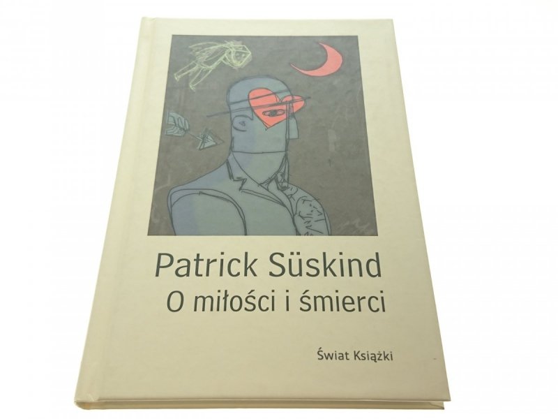 O MIŁOŚCI I ŚMIERCI - Patrick Suskind 
