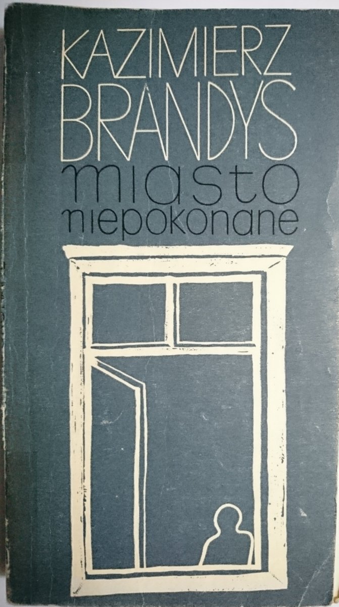 MIASTO NIEPOKONANE - Kazimierz Brandys 1972