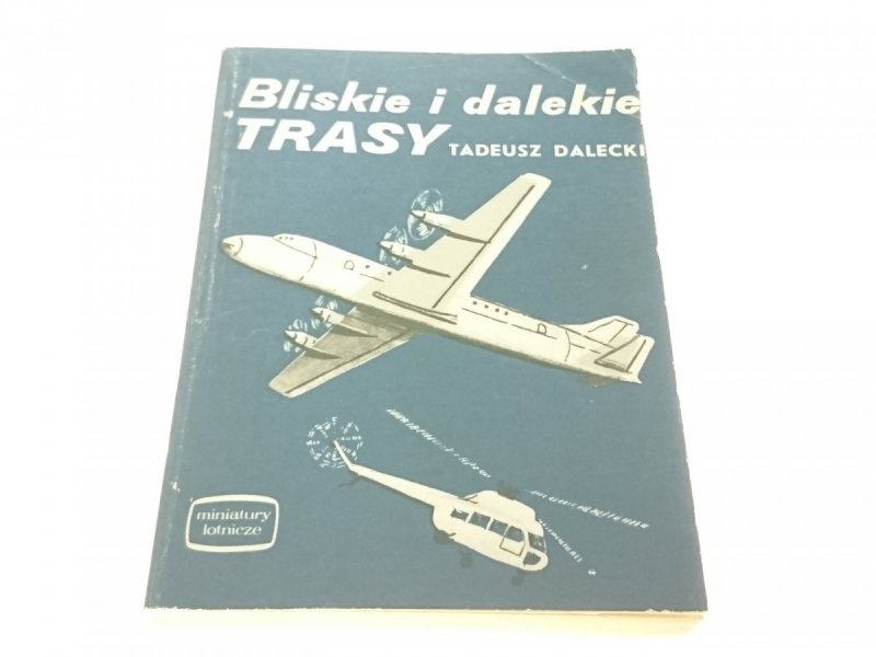 BLISKIE I DALEKIE TRASY - Tadeusz Dalecki