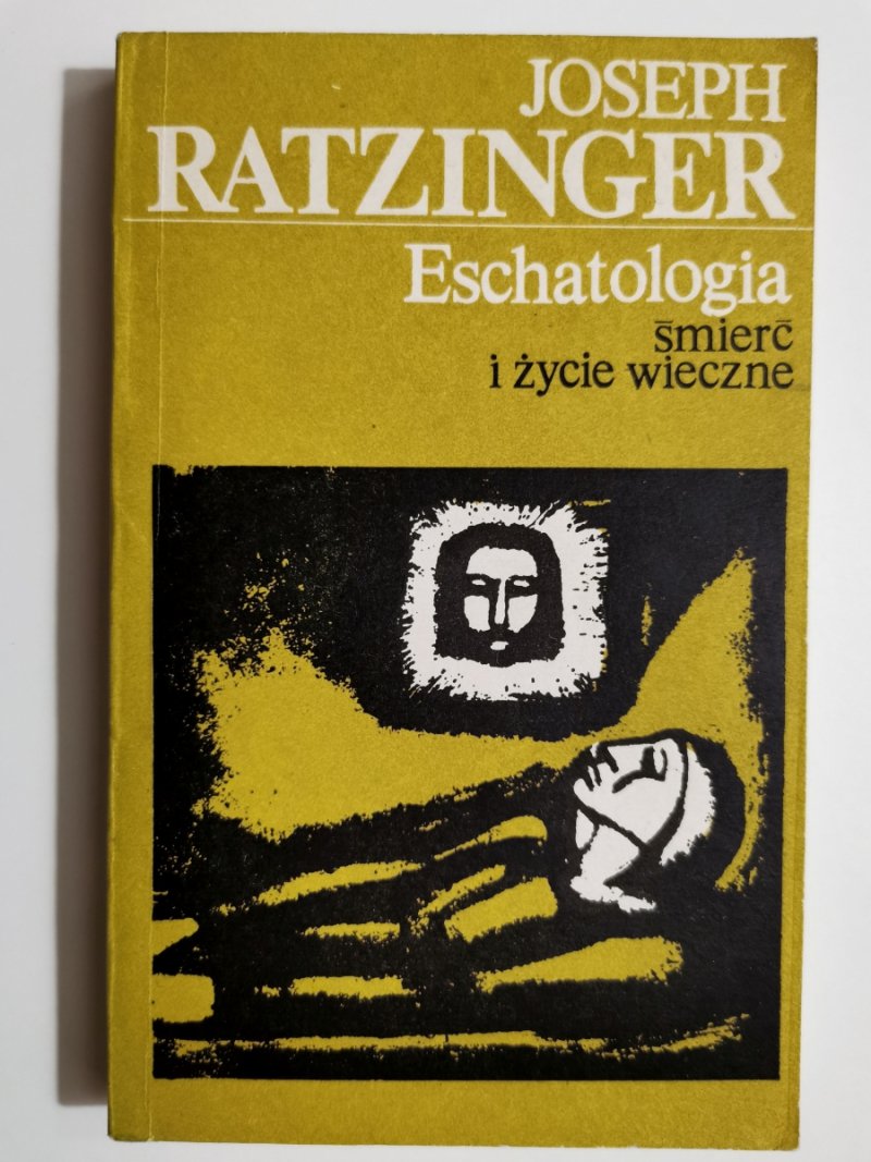 ESCHATOLOGIA. ŚMIERĆ I ŻYCIE WIECZNE - Joseph Ratzinger