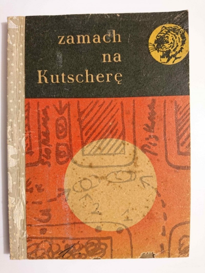 ŻÓŁTY TYGRYS: ZAMACH NA KUTSCHERĘ - Marek Dunin-Wąsowicz 1966