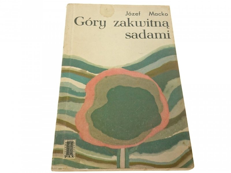GÓRY ZAKWITNĄ SADAMI - Józef Macko 1967