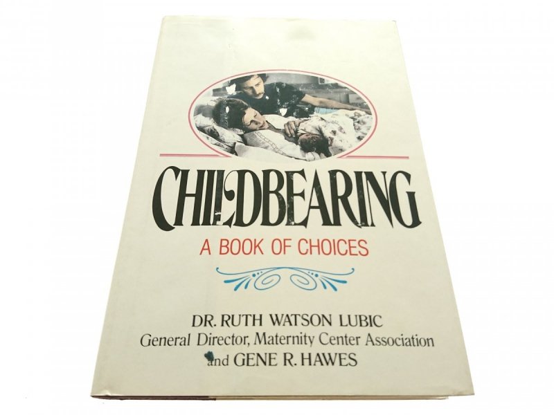 CHILDBEARING A BOOK OF CHOICES - Ruth Watson 1987