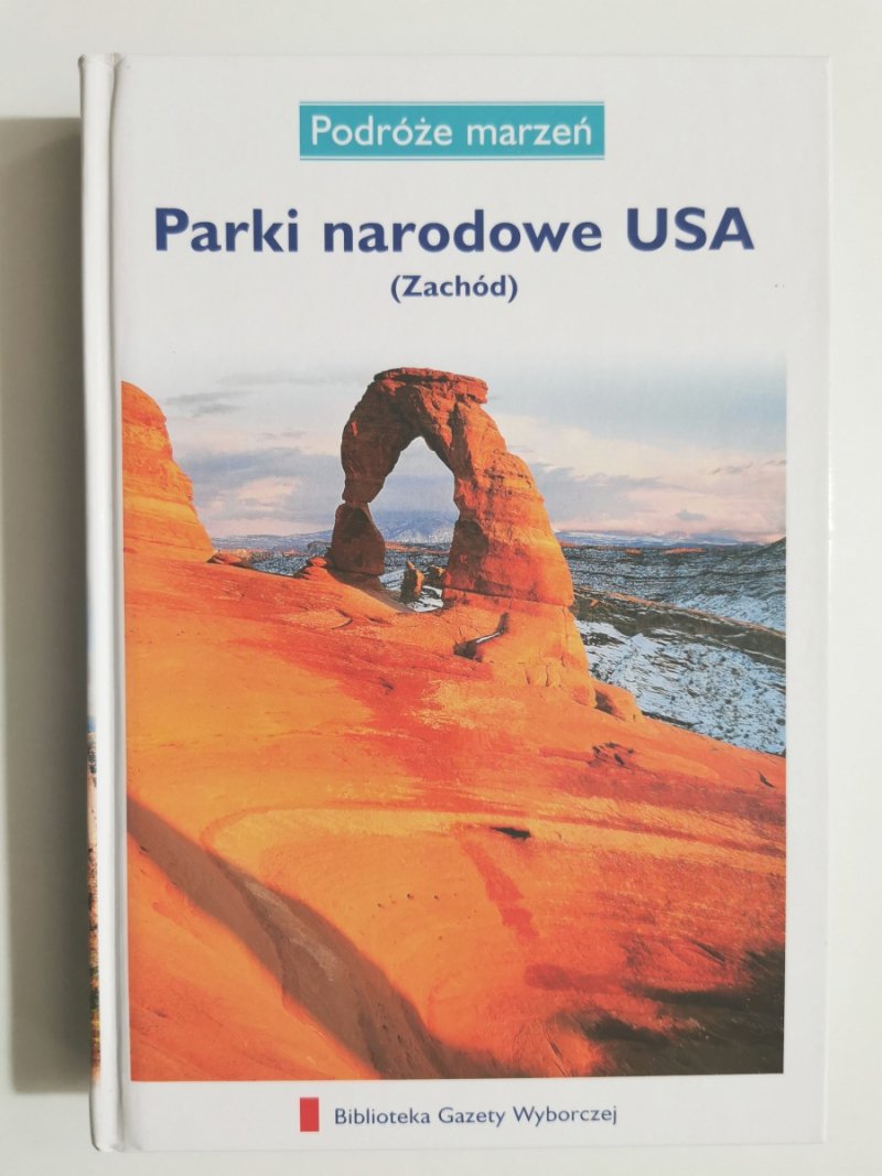 PODRÓŻE MARZEŃ. PARKI NARODOWE USA (ZACHÓD) - p. r. Joanna Zaborowska