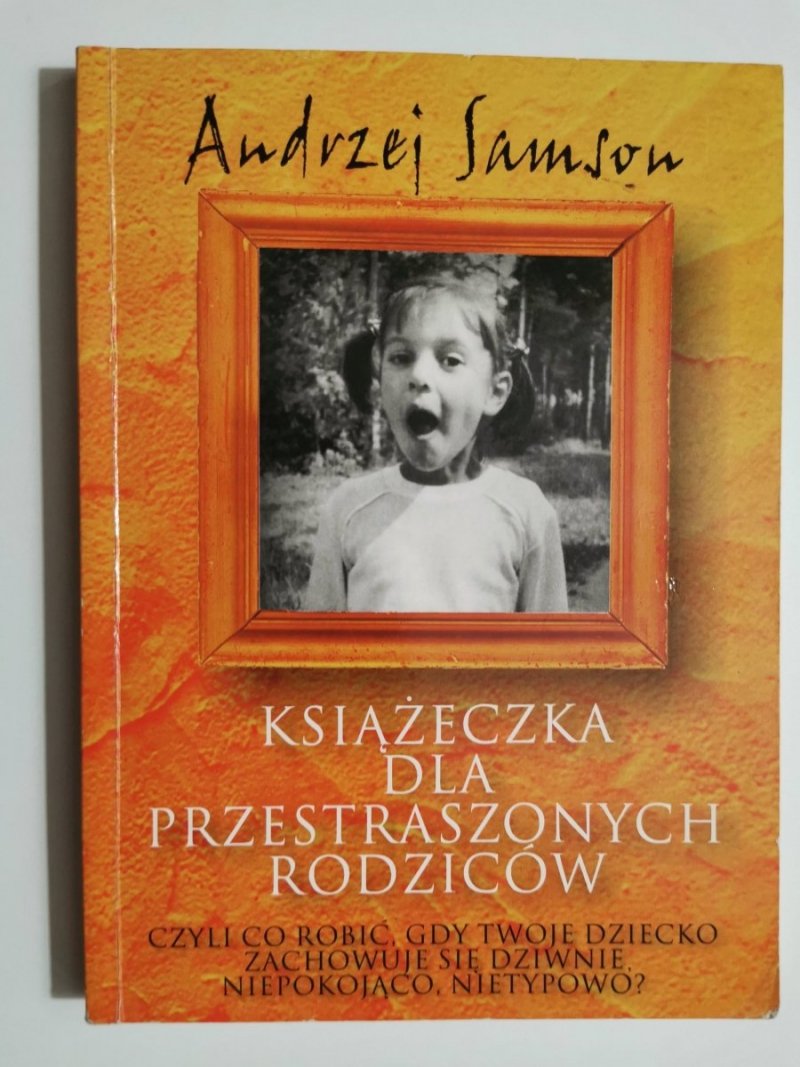 KSIĄŻECZKA DLA PRZESTRASZONYCH RODZICÓW - Andrzej Samson 