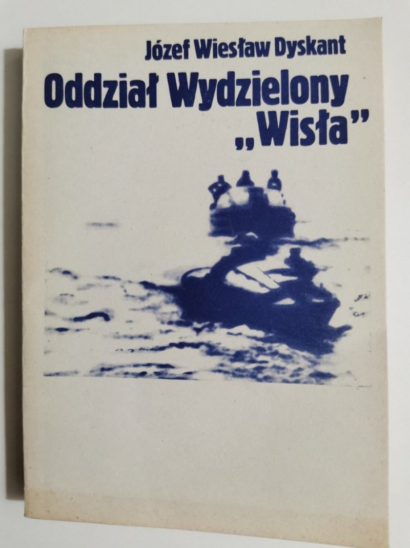 ODDZIAŁ WYDZIELONY 'WISŁA' - Józef Wiesław Dyskant 1982