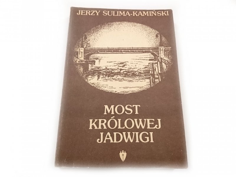 MOST KRÓLOWEJ JADWIGI TOM I - Sulima-Kamiński 1988