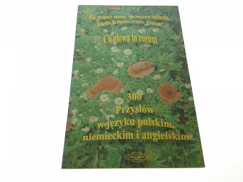 CO GŁOWA TO ROZUM. 300 PRZYSŁÓW... Kucharczyk 1999