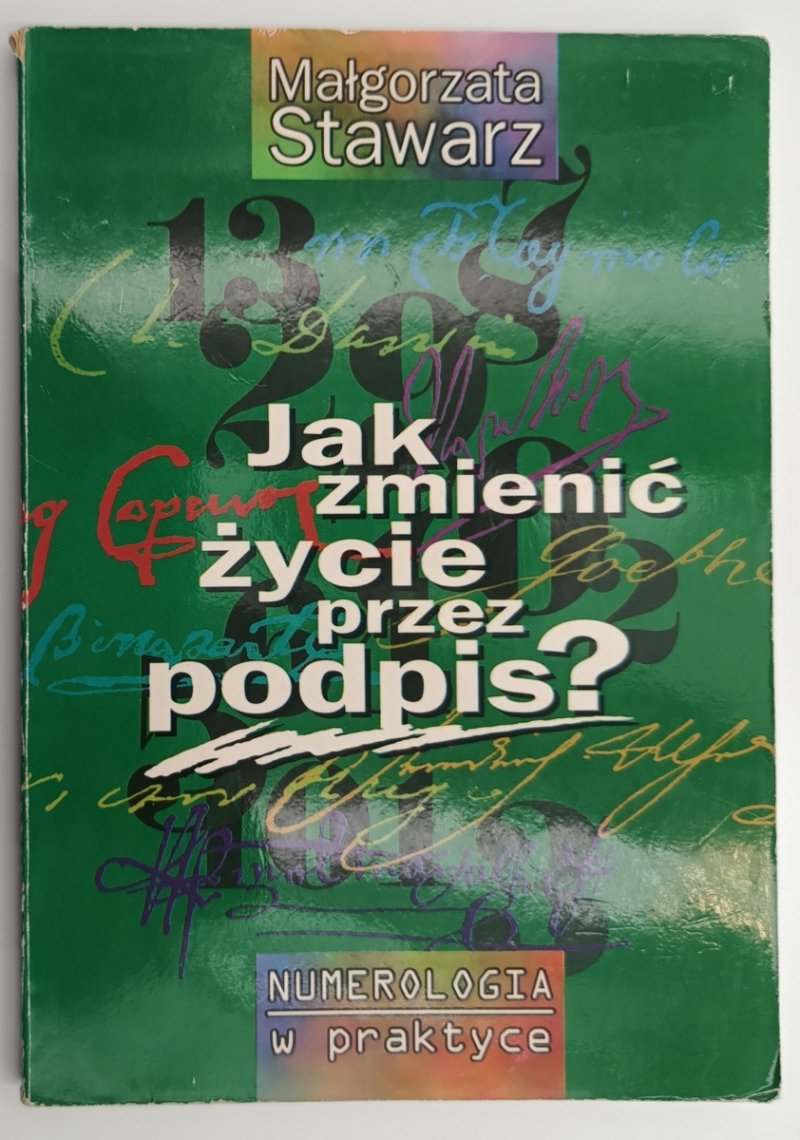 JAK ZMIENIĆ ŻYCIE PRZEZ PODPIS? - Małgorzata Stawarz