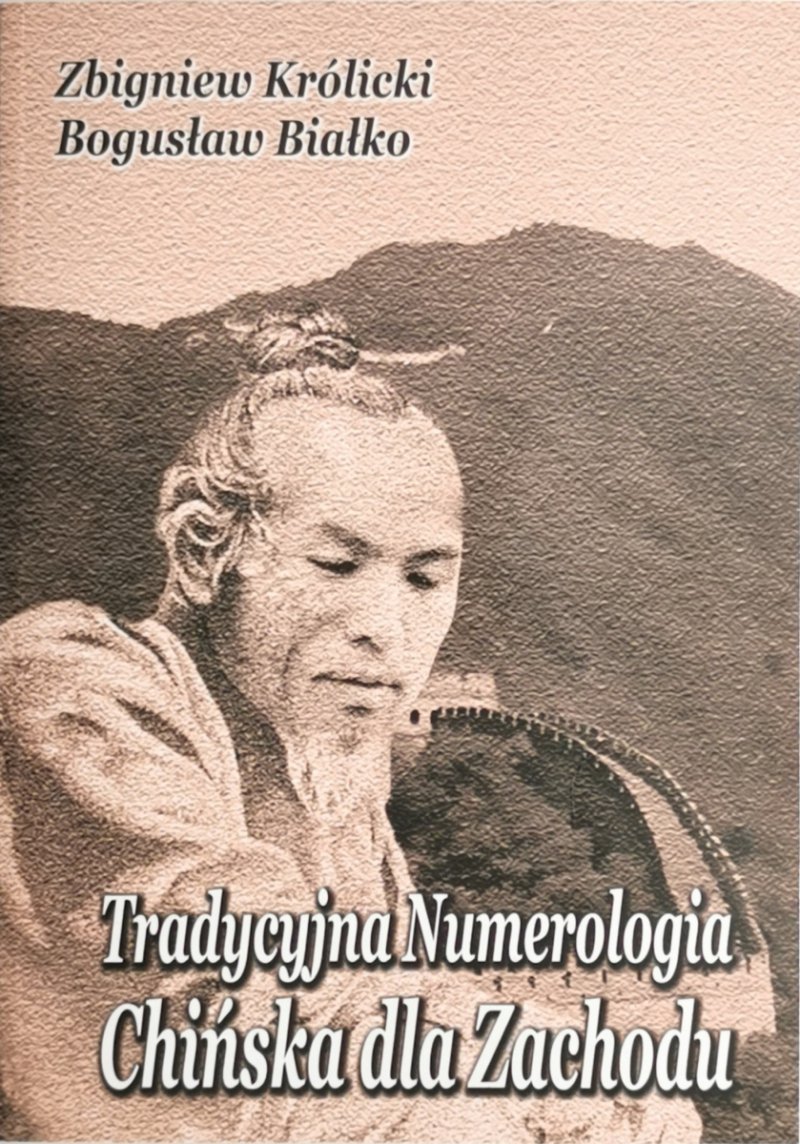 TRADYCYJNA NUMEROLOGIA CHIŃSKA DLA ZACHODU - Zbigniew Królicki