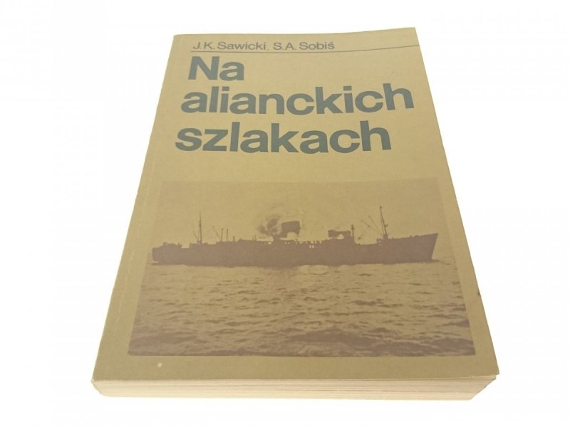 NA ALIANCKICH SZLAKACH - J. K. Sawicki 1985