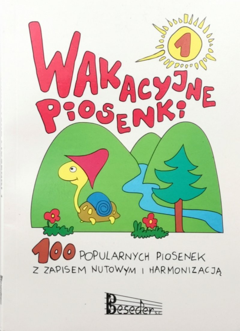 WAKACYJNE PIOSENKI 1. 100 POPULARNYCH PIOSENEK Z ZAPISEM NUTOWYM