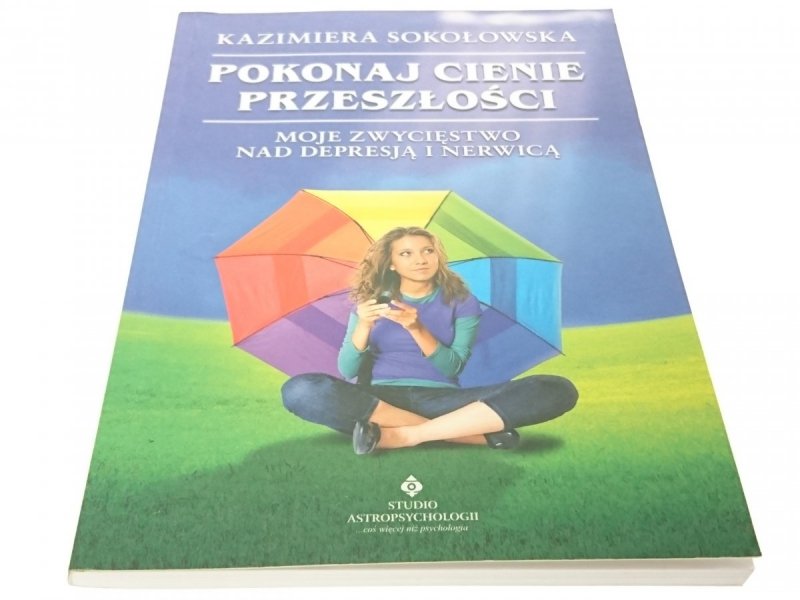 POKONAJ CIENIE PRZESZŁOŚCI - K. Sokołowska 2010