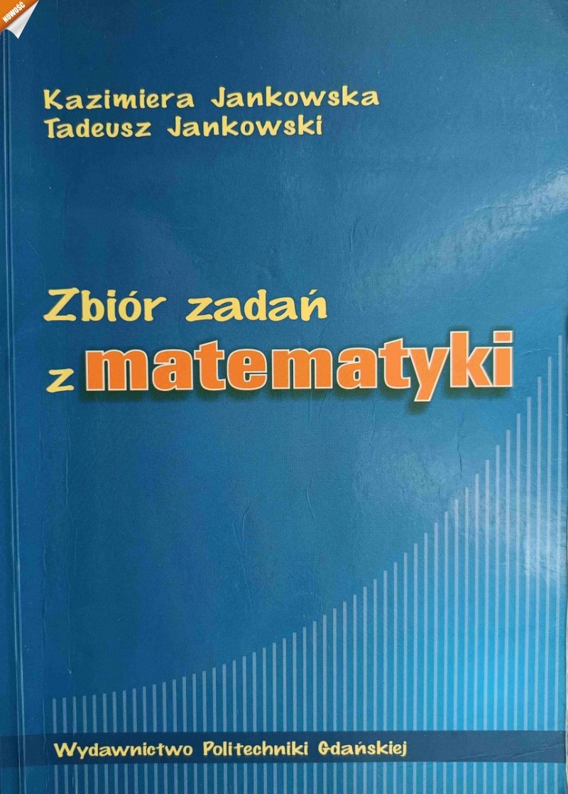 ZBIÓR ZADAŃ Z MATEMATYKI - Kazimiera Jankowska