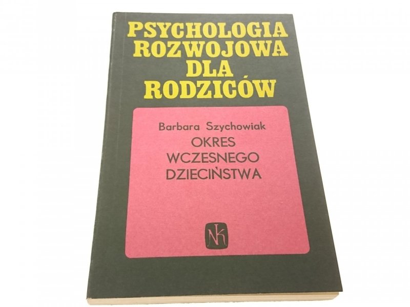 OKRES WCZESNEGO DZIECIŃSTWA - Szychowiak 1982