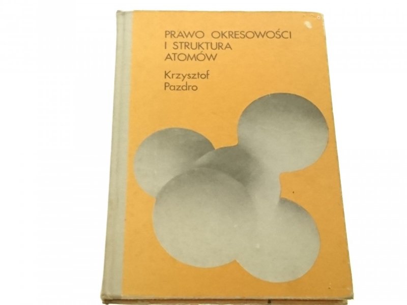PRAWO OKRESOWOŚCI I STRUKTURA ATOMÓW - Pazdro 1978