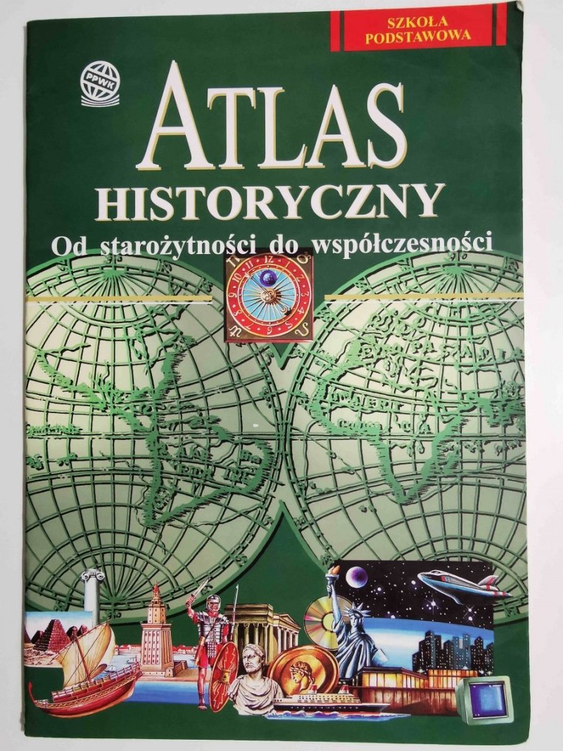 ATLAS HISTORYCZNY. OD STAROŻYTNOŚCI DO WSPÓŁCZESNOŚCI 