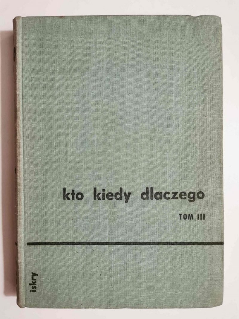 KTO KIEDY DLACZEGO TOM III - red. Barbara Czyżewska 1960