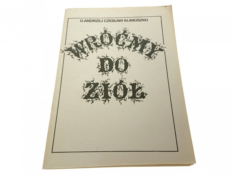 WRÓĆMY DO ZIÓŁ - O. Andrzej Czesław Klimuszko