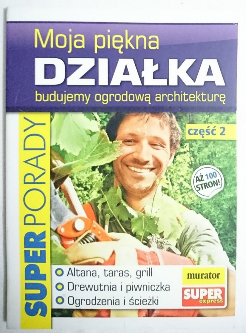 MOJA PIĘKNA DZIAŁKA BUDUJEMY OGRODOWĄ ARCHITEKTURĘ CZĘŚĆ 2