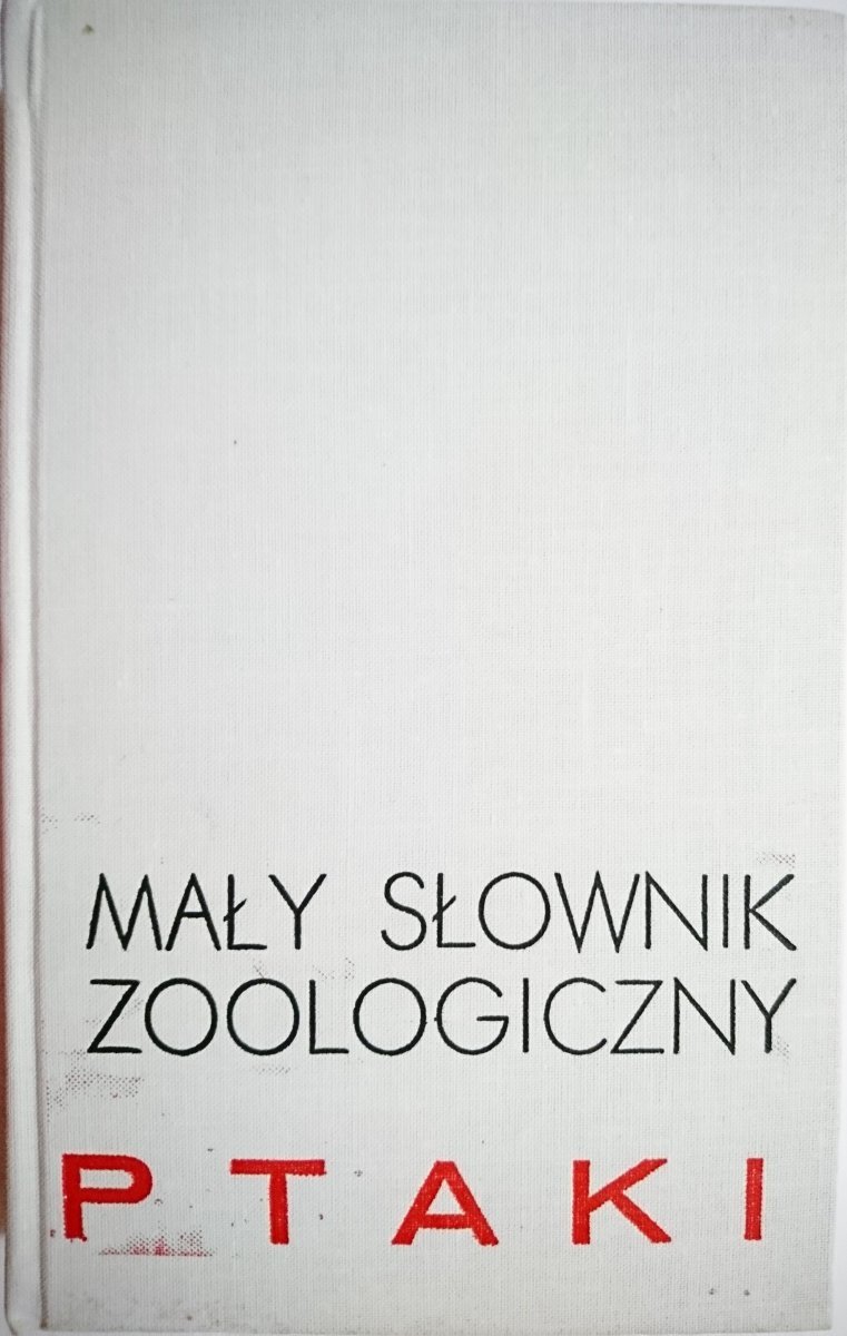 MAŁY SŁOWNIK ZOOLOGICZNY PTAKI TOM 1 - Red. Busse