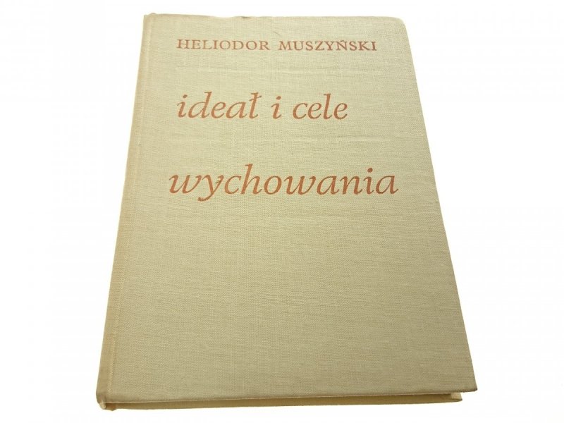 IDEAŁ I CELE WYCHOWANIA - Heliodor Muszyński 1972