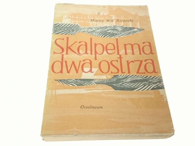 SKALPEL MA DWA OSTRZA - Maciej Wit Rzepecki (1970)