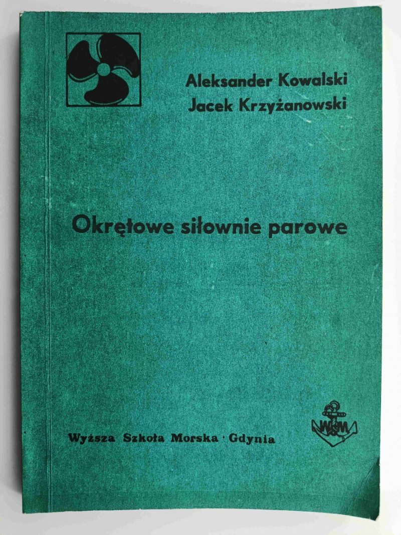 OKRĘTOWE SIŁOWNIE PAROWE - Aleksander Kowalski