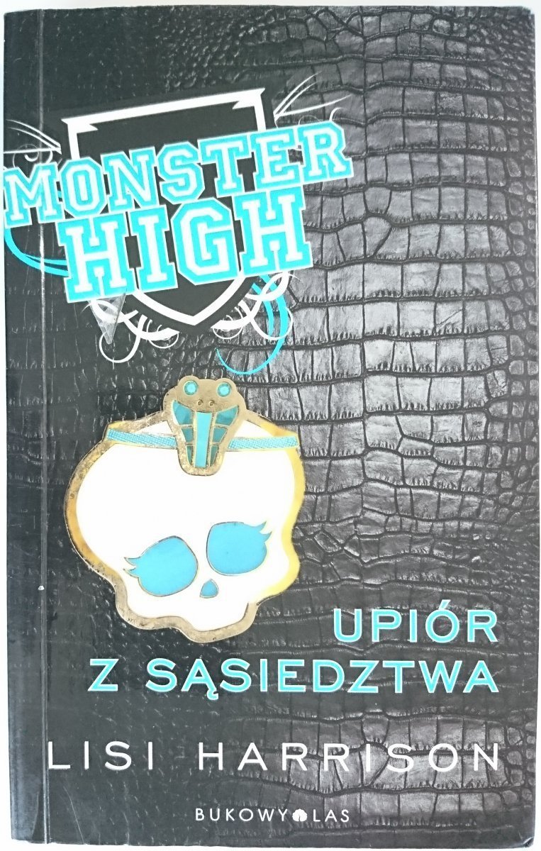 MONSTER HIGH. UPIÓR Z SĄSIEDZTWA - Lisi Harrison 2011