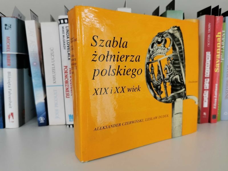 Szabla żołnierza polskiego XIX i XX wiek - A. Czerwiński, L. Dudek