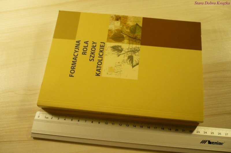 FORMACYJNA ROLA SZKOŁY KATOLICKIEJ (2007)