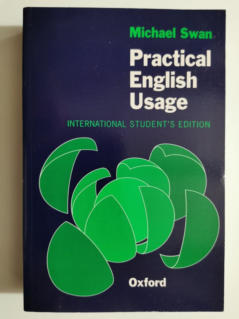 PRACTICAL ENGLISH USAGE. INTERNATIONAL STUDENT'S EDITION - Michael Swan